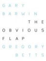 Gary Barwin, Gary/ Betts Barwin, Gregory Betts - The Obvious Flap