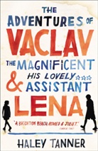 Haley Tanner - The Adventures of Vaclav the Magnificent and His Lovely Assistant Lena