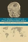 Jane Buikstra, Jane (EDT)/ Roberts Buikstra, Jane Buikstra, Buikstra Jane, Charlotte Roberts, Roberts Charlotte - The Global History of Paleopathology