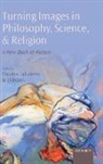 Jil Evans, Charles Taliaferro, Charles/ Evans Taliaferro, Jil Evans, Jil (Visual Artist) Evans, Evans Jil... - Turning Images in Philosophy, Science, and Religion