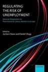 Jochen (EDT)/ Clegg Clasen, Jochen Clasen, Jochen (Professor of Comparative Social Policy Clasen, Clasen Jochen, Daniel Clegg, Daniel (Senior Lecturer in Social Policy Clegg... - Regulating the Risk of Unemployment