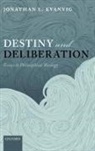 Jonathan L Kvanvig, Jonathan L. Kvanvig, Kvanvig Jonathan L. - Destiny and Deliberation