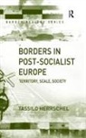 Tassilo Herrschel, Tassilo Kaiser Herrschel, Herrschel Tassilo - Borders in Post-Socialist Europe