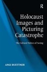 Angi Buettner, Buettner Angi - Holocaust Images and Picturing Catastrophe