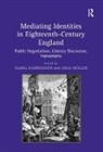 Isabel Karremann, Prof. Dr. Isabel Karremann, Karremann Isabel, Anja Karremann Muller, Prof. Dr. Anja Muller, Prof. Dr. Anja Karremann Muller... - Mediating Identities in Eighteenth-Century England