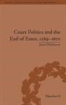 Janet Dickinson, Dickinson Janet - Court Politics and the Earl of Essex, 1589-1601