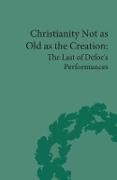 G A Starr, G. A. Starr, G. A. (EDT) Starr, P. N. Furbank, W. R. Owens, … - Christianity Not As Old As the Creation The Last of Defoe's Performances