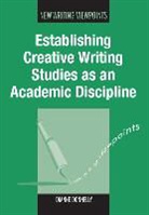 Dianne Donnelly, Not Available (NA) - Establishing Creative Writing Studies As an Academic Discipline