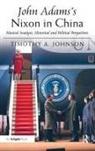 Timothy A. Johnson, Timothy A. (North Carolina State University Johnson, Johnson Timothy A. - John Adams''s Nixon in China