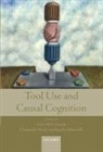 Stephen Butterfill, Christoph Hoerl, Teresa McCormack, Teresa/ Hoerl McCormack, Stephen Butterfill, Stephen (Associate Professor in Philosophy Butterfill... - Tool Use and Causal Cognition