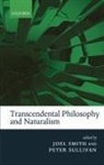 Joel Smith, Joel/ Sullivan Smith, Peter Sullivan, Joel Smith, Joel (University of Manchester) Smith, Peter Sullivan... - Transcendental Philosophy and Naturalism