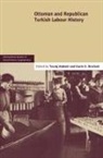 Touraj Atabaki, Touraj Brockett Atabaki, Touradj Atabaki, Touraj Atabaki, Gavin Brockett, Gavin (Wilfrid Laurier University Brockett... - Ottoman and Republican Turkish Labour History: Volume 17