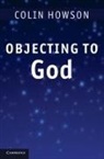 Colin Howson, Colin (University of Toronto) Howson - Objecting to God