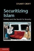 Stuart Croft, Stuart (University of Warwick) Croft - Securitizing Islam Identity and the Search for Security