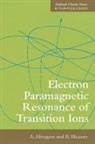 A. Abragam, A. Bleaney Abragam, Anatole Abragam, Anatole Bleaney Abragam, B. Bleaney - Electron Paramagnetic Resonance of Transition Ions