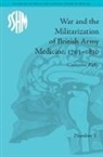 Catherine Kelly, Kelly Catherine - War and the Militarization of British Army Medicine, 1793-1830