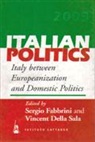 Vincent Della Sala, Professor of Political Science Sergio (U Fabbrini, Sergio Fabbrini, Istituto Carlo Cattaneo, Vincent Della Fabbrini Sala, Professor of Political Science Sergio (University of Trento Italy) Fabbrini... - Italy Between Europeanization and Domestic Politics