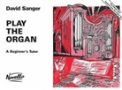 David Sanger - Play the Organ