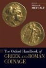 William Metcalf, William E. Metcalf, Metcalf William, William E. Metcalf - Oxford Handbook of Greek and Roman Coinage