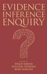 William/ Dawid Twining, Philip Dawid, Philip (Professor of Statistics Dawid, Dawid Philip, William Twining, William (Quain Professor of Jurisprudence Emeritus Twining... - Evidence, Inference and Enquiry