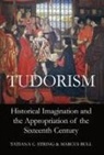 Marcus Bull, Tatiana C. String, Tatiana C. (EDT)/ Bull String, Marcus Bull, Marcus (Andrew Mellon Distinguished Professor of Medieval and Early Modern Studies Bull, Bull Marcus... - Tudorism