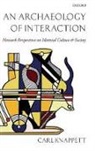 Carl Knappett, Carl (Walter Graham/ Homer Thompson Professor of Aegean Prehistory Knappett, Knappett Carl - An Archaeology of Interaction