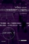 T. M. Wilkinson, T. M. (University of Auckland) Wilkinson - Ethics and the Acquisition of Organs
