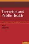 Barry S. Levy, Barry S. (EDT)/ Sidel Levy, Barry S Levy, Barry S. Levy, Barry S. (Adjunct Professor of Public Health Levy, Levy Barry S.... - Terrorism and Public Health