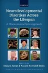 Emily K. Farran, Annette Karmiloff-Smith, Emily K. Farran, Emily K. (Senior Lecturer Farran, Farran Emily K., Annette Karmiloff-Smith... - Neurodevelopmental Disorders Across the Lifespan