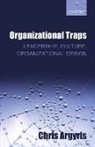 Chris Argyris, Chris (James Bryant Conant Professor Argyris - Organizational Traps