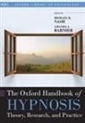 Amanda Barnier, Amanda J. Barnier, Michael Barnier Nash, Michael R. Nash, Michael R. Barnier Nash, Mike Nash... - Oxford Handbook of Hypnosis