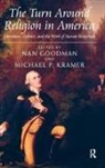 Nan Kramer Goodman, Michael P. Kramer, Professor Michael P. Kramer, Professor Michael P. Goodman Kramer, Nan Goodman - Turn Around Religion in America