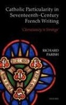 Richard Parish, Parish Richard - Catholic Particularity in Seventeenth-Century French Writing
