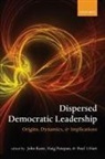 John (EDT)/ Patapan Kane, Paul 'T Hart, John Kane, John (Professor Kane, Kane John, Haig Patapan... - Dispersed Democratic Leadership