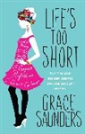 Grace Saunders, Saunders Grace - Life's Too Short