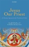 &amp;apos, Gerald Collins, Michael Keenan Jones, Michael Keenan (Formerly of the Gregorian University Jones, O&amp;apos, Gerald O'Collins... - Jesus Our Priest