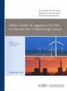 Sarah Ladislaw, Sarah O Ladislaw, Sarah O. Ladislaw, Sarah O./ Nakano Ladislaw, Jane Nakano - China Leader or Laggard on the Path to a Secure, Low Carbon Energy