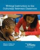 Latrise P. Johnson, Maisha T Winn, Maisha T. Winn, Maisha T./ Johnson Winn - Writing Instruction in the Culturally Relevant Classroom
