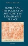 Marc Bizer, Marc (Associate Professor of French Literature Bizer, BIZER MARC - Homer and the Politics of Authority in Renaissance France