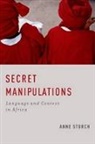 Anne Storch, Anne (Professor of African Linguistics Storch - Secret Manipulations