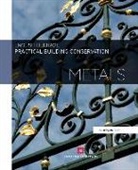 Historic England, Historic (Historic England England, English Heritage, Historic England - Practical Building Conservation: Metals