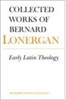Bernard Lonergan, Bernard Lonergan Research Institute Lonergan, Lonergan Research Institute, Robert M. Doran, S.J. Doran, Robert Doran S. J.... - Early Latin Theology