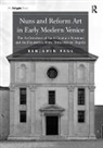 Benjamin Paul, Paul Benjamin - Nuns and Reform Art in Early Modern Venice