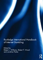 Robert (University of Lethbridge Williams, Robert J. (University of Lethbridge Williams, Robert J. Wood Williams, Robert Wood Williams, Jonathan Parke, Jonathan (University of Salford Parke... - Routledge International Handbook of Internet Gambling