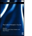 Laurajane Smith, Smith Laurajane, Emma Waterton, Waterton Emma, Steve Watson, Watson Steve - The Cultural Moment in Tourism