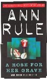 Ann Rule - A Rose for her Grave / and other true cases