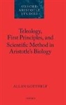 Allan Gotthelf - Teleology, First Principles, and Scientific Method in Aristotle s