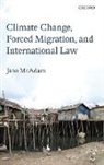 Jane McAdam, McAdam Jane - Climate Change, Forced Migration, and International Law