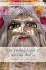 Rebecca J Manring, Rebecca J. Manring, Rebecca J. (Associate Professor of India Studies and Religious Studies Manring, Manring Rebecca J. - The Fading Light of Advaita Acarya