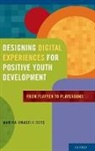Bers, Marina Umaschi Bers - Designing Digital Experiences for Positive Youth Development